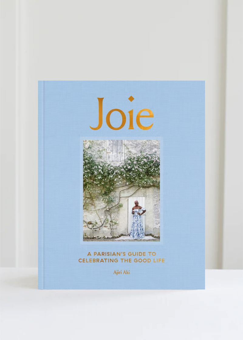 JOIE: A PARISIAN'S GUIDE TO CELEBRATING THE GOOD LIFE